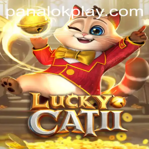 Unraveling the Excitement of LuckyCatII: A Detailed Guide with a Focus on Panalok